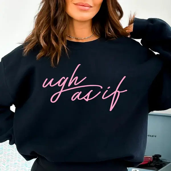 Ugh As If Graphic Crewneck